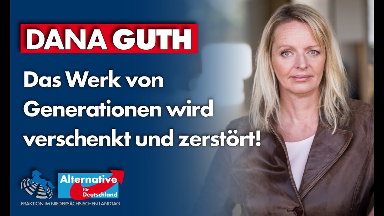 Das Werk von Generationen wird verschenkt und zerstört! Dana Guth, MdL (AfD)