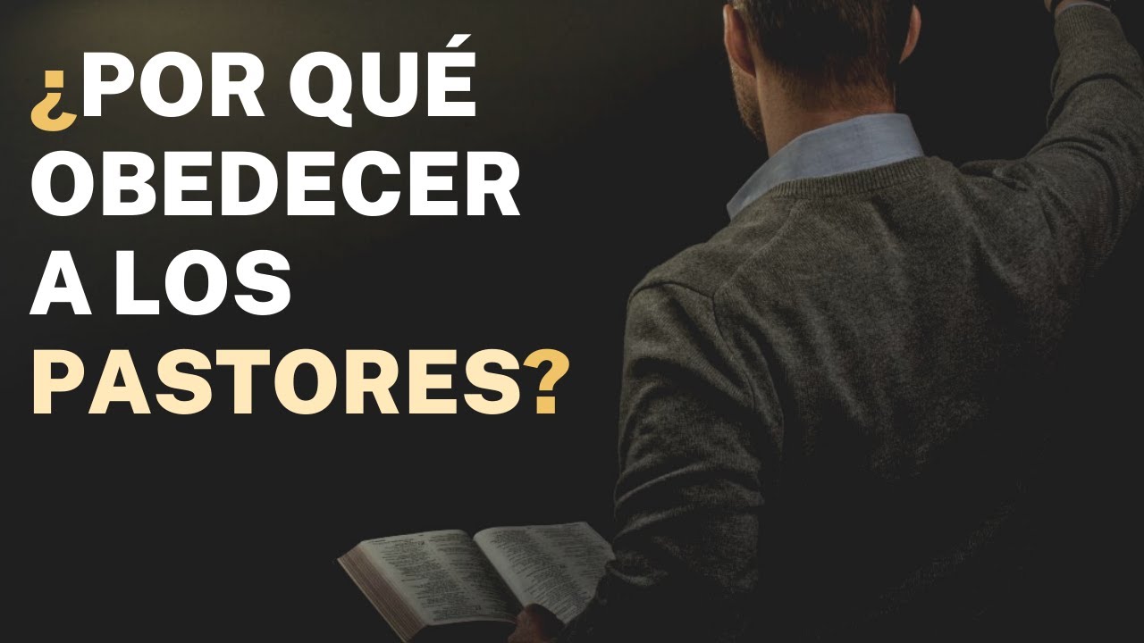 ¿Por Qué Obedecer a los Pastores? - Juan Manuel Vaz