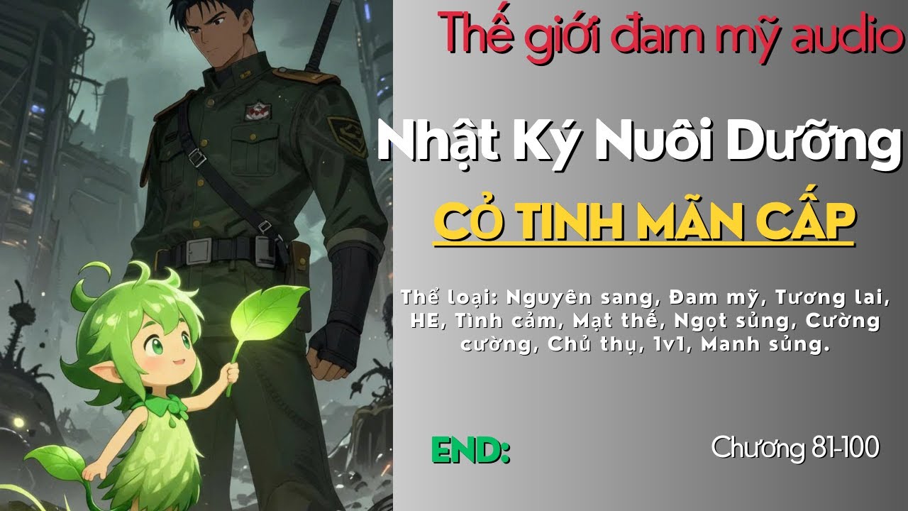 [Đam mỹ audio] Ep 5: Nhật Ký Nuôi Dưỡng Cỏ Tinh Mãn Cấp|Mạt Thế, Tương Lai, Cường Cường