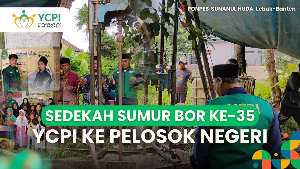 Sedekah Jariyah Wujudkan 100 Sumur Bor Air Bersih YCPI Ke-35 Untuk Negeri