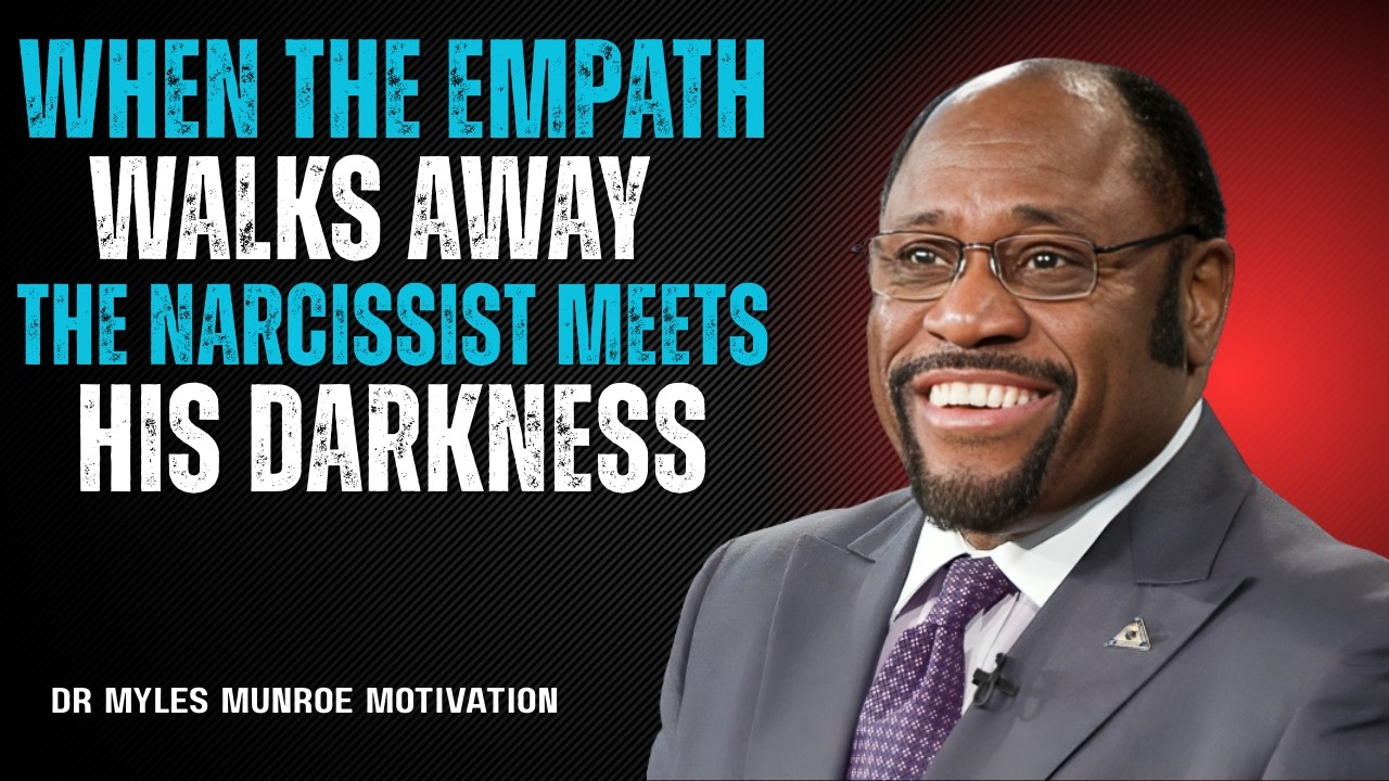When the Empath Walks Away… The Narcissist Meets His Darkness |Dr myles munroe
