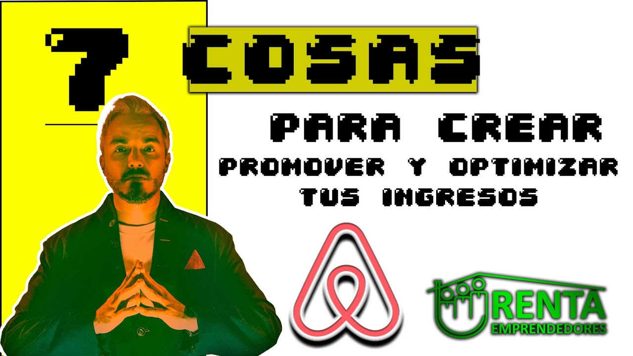 7 Pasos para crear promover y optimizar tus ingresos en Airbnb