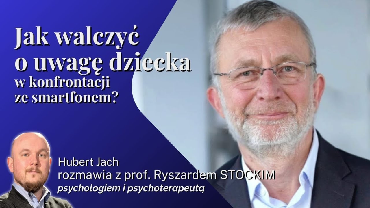 Jak walczyć o uwagę dziecka w konfrontacji ze smartfonem? Prof. Ryszard Stocki
