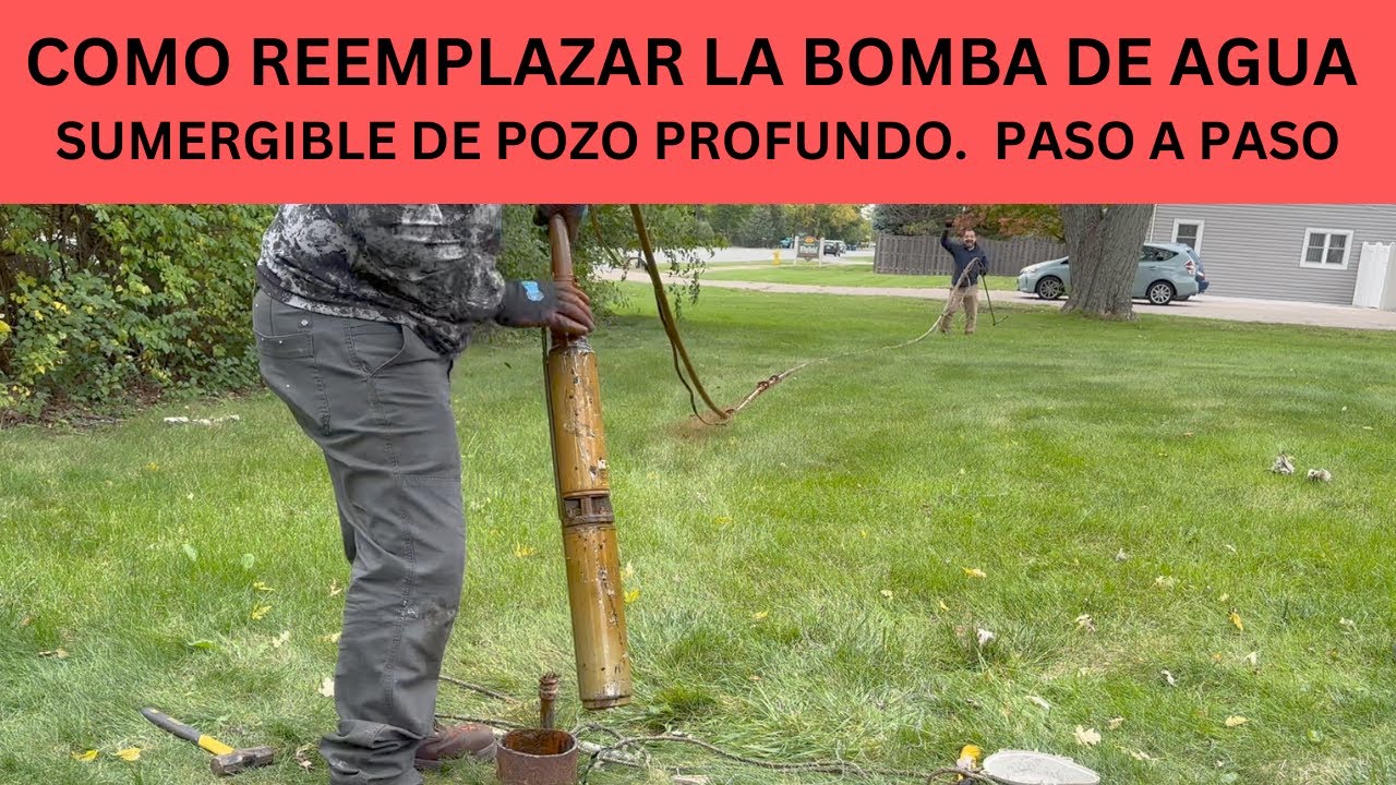 COMO REEMPLAZAR LA BOMBA DE AGUA SUMERGEIBLE DE POZO PROFUNDO.  PASO A PASO.