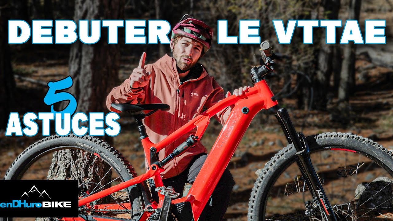 5 ASTUCES pour bien débuter en VTTAE