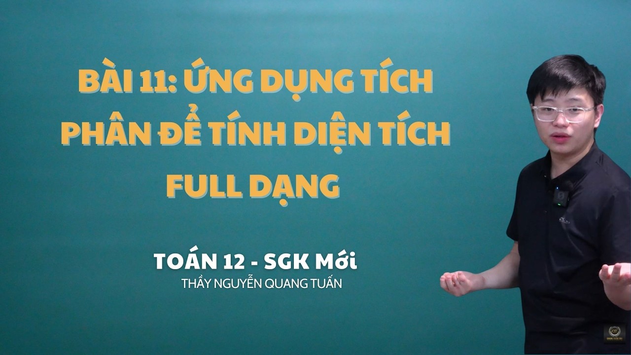 TOÁN 12 - ỨNG DỤNG TÍCH PHÂN ĐỂ TÍNH DIỆN TÍCH FULL DẠNG . CHƯƠNG TRÌNH MỚI