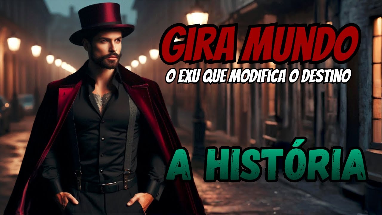 História de Exu Gira Mundo - O Grande Exu do destino