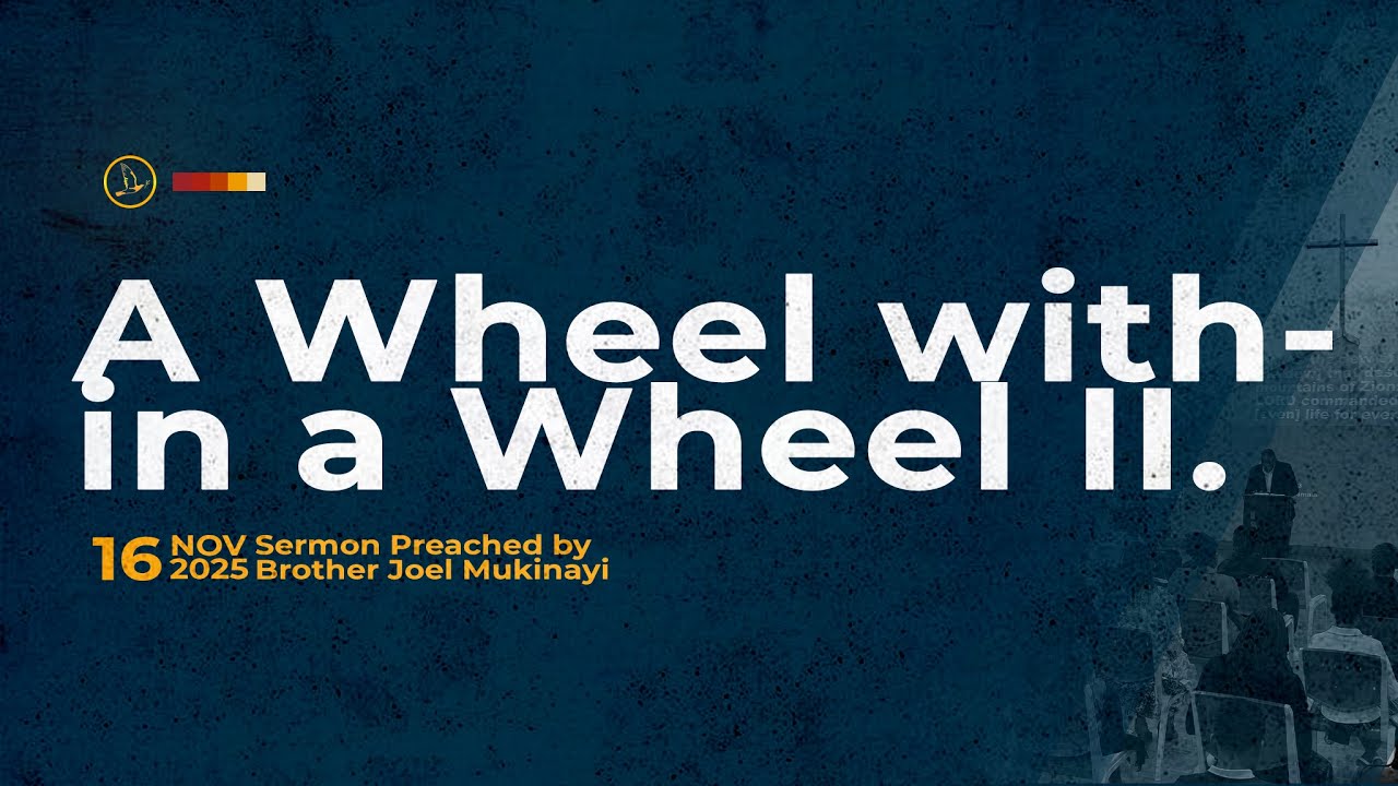 Sunday Service | A Wheel in a wheel II | Br Joel Mukinayi | Nov 23rd, 2025.