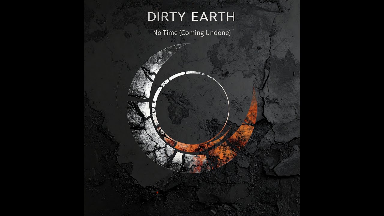 Dirty Earth - No Time (Coming Undone)