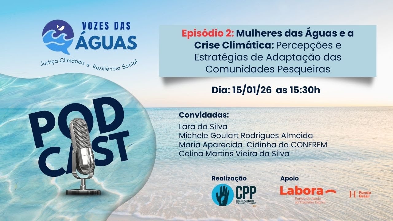 Vozes das Águas - Ep. 02: Mulheres das Águas e a Crise Climática