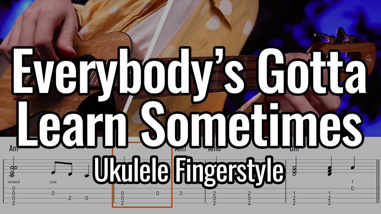 Everybody's Gotta Learn Sometime (Ukulele Fingerstyle)