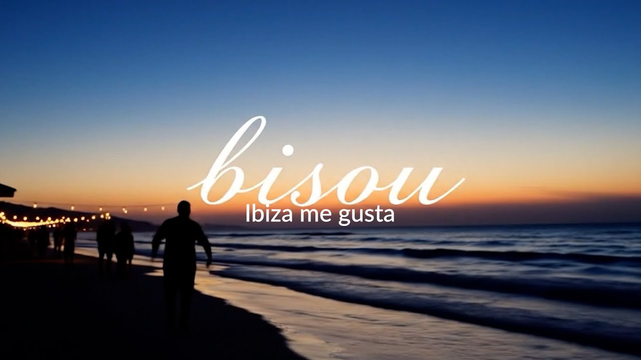 Bisou - Ibiza me gusta