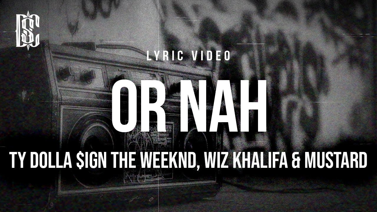 Ty Dolla $ign,  The Weeknd, Wiz Khalifa & Mustard - Or Nah | Lyrics