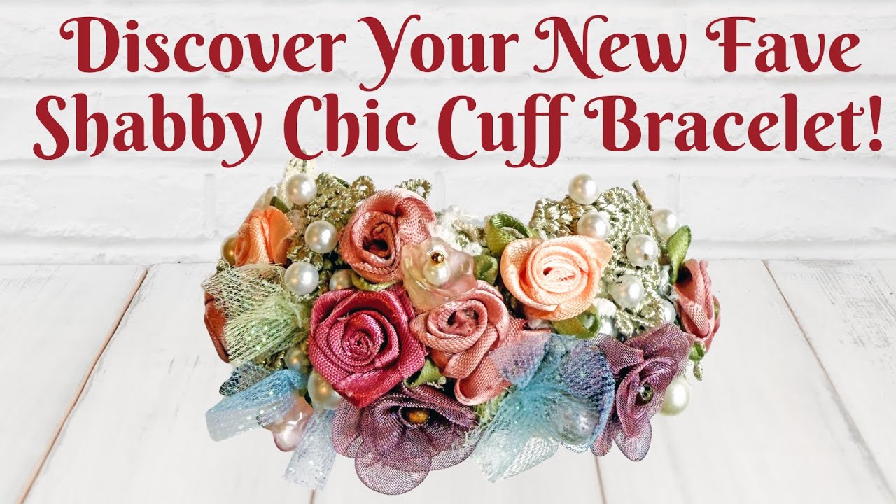 Discover Your New Fave Shabby Chic Cuff Bracelet!