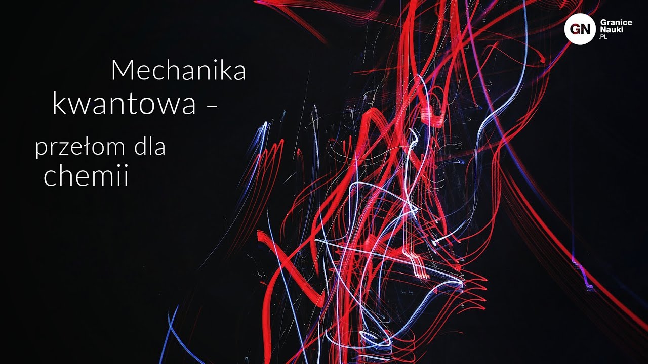 Mechanika kwantowa – przełom dla chemii, Piotr Petelenz