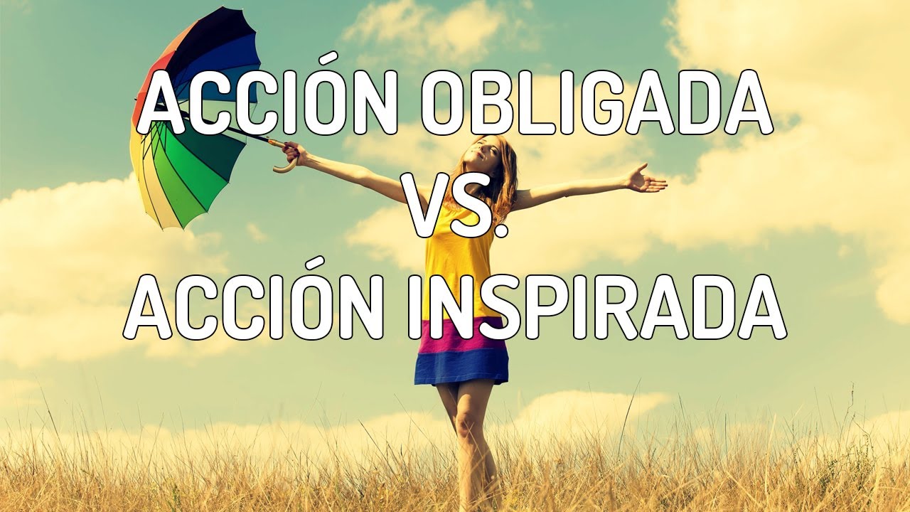 &iquest;C&oacute;mo atraer cosas m&aacute;s f&aacute;cilmente? Acci&oacute;n Obligada vs. Acci&oacute;n Inspirada