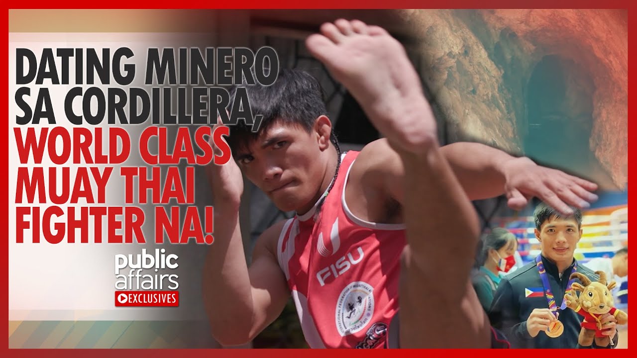 Dating minero sa Cordillera, world class Muay Thai fighter na! | Public Affairs Exclusives