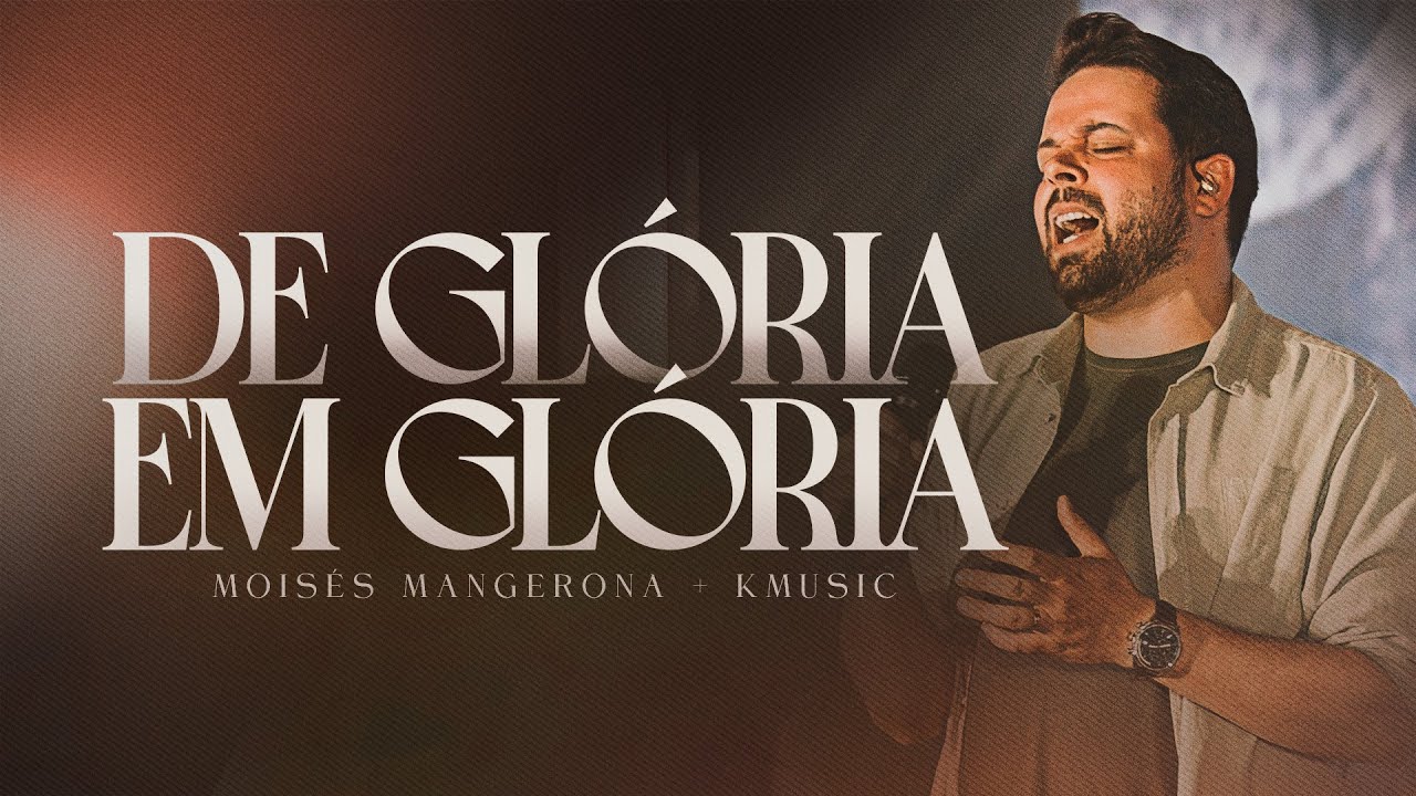 De Glória em Glória | KMUSIC & Moisés Mangerona