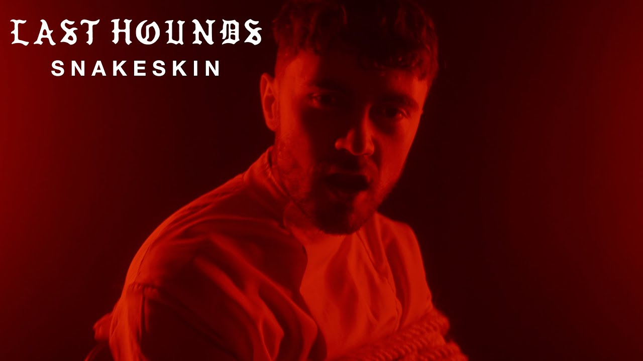 Last Hounds- Snakeskin [Official Music Video]