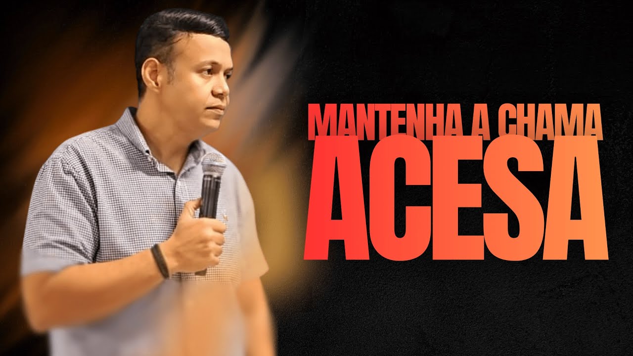 Mantenha a chama acesa | Pr Saulo Tinoco