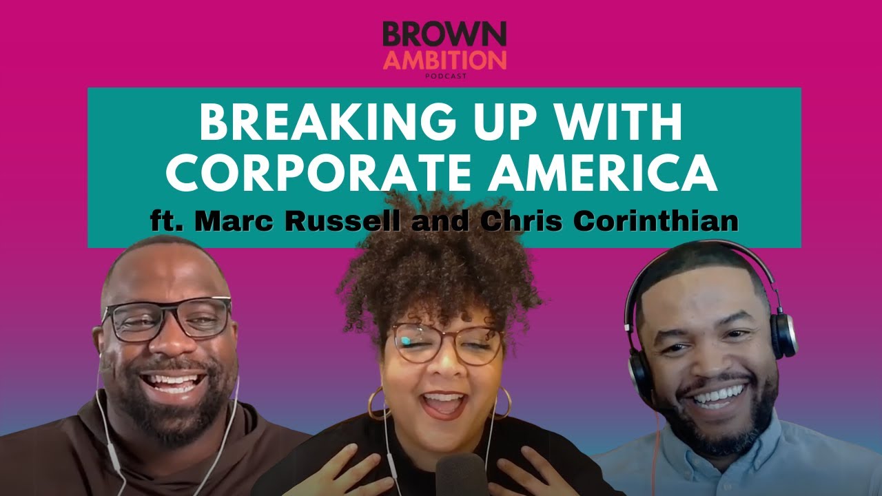 Breaking Up with Corporate: Real Talk on Entrepreneurship ft Chris Corinthian & Marc Russell