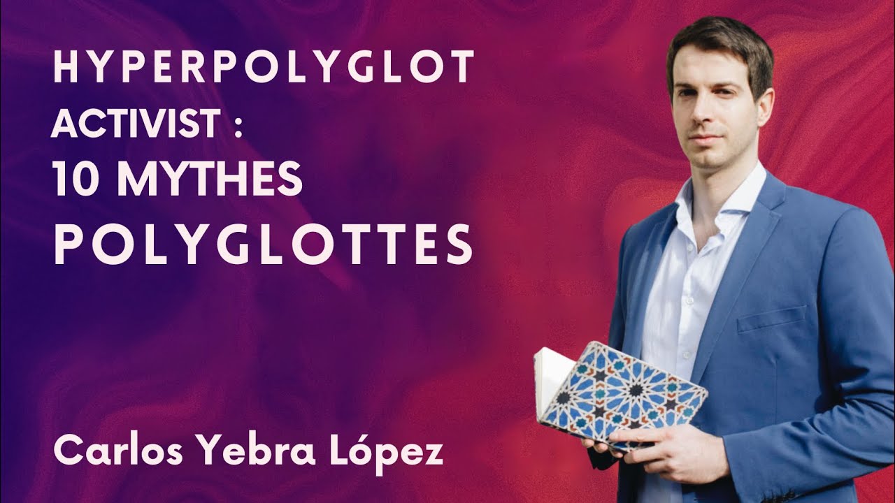 Hyperpolyglot Activist : 10 mythes polyglottes - Carlos Yebra López