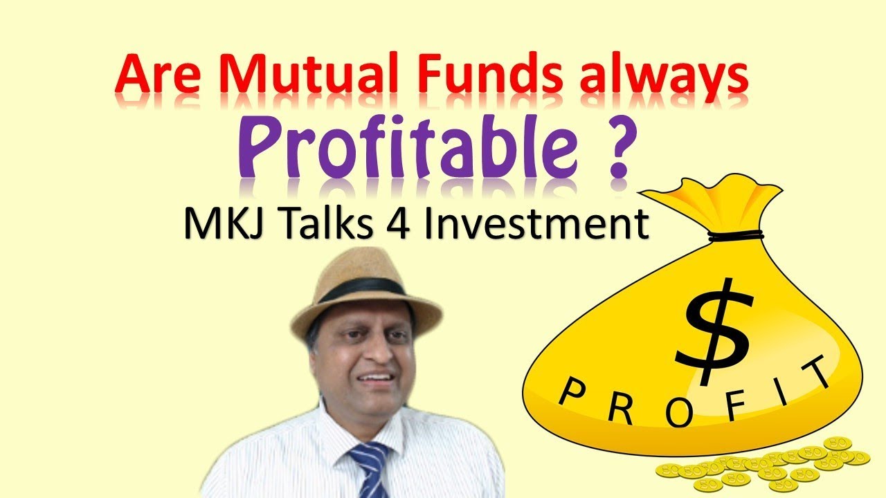 Are Mutual Funds always profitable | Are mutual funds safe? Can Mutual Funds give Loss