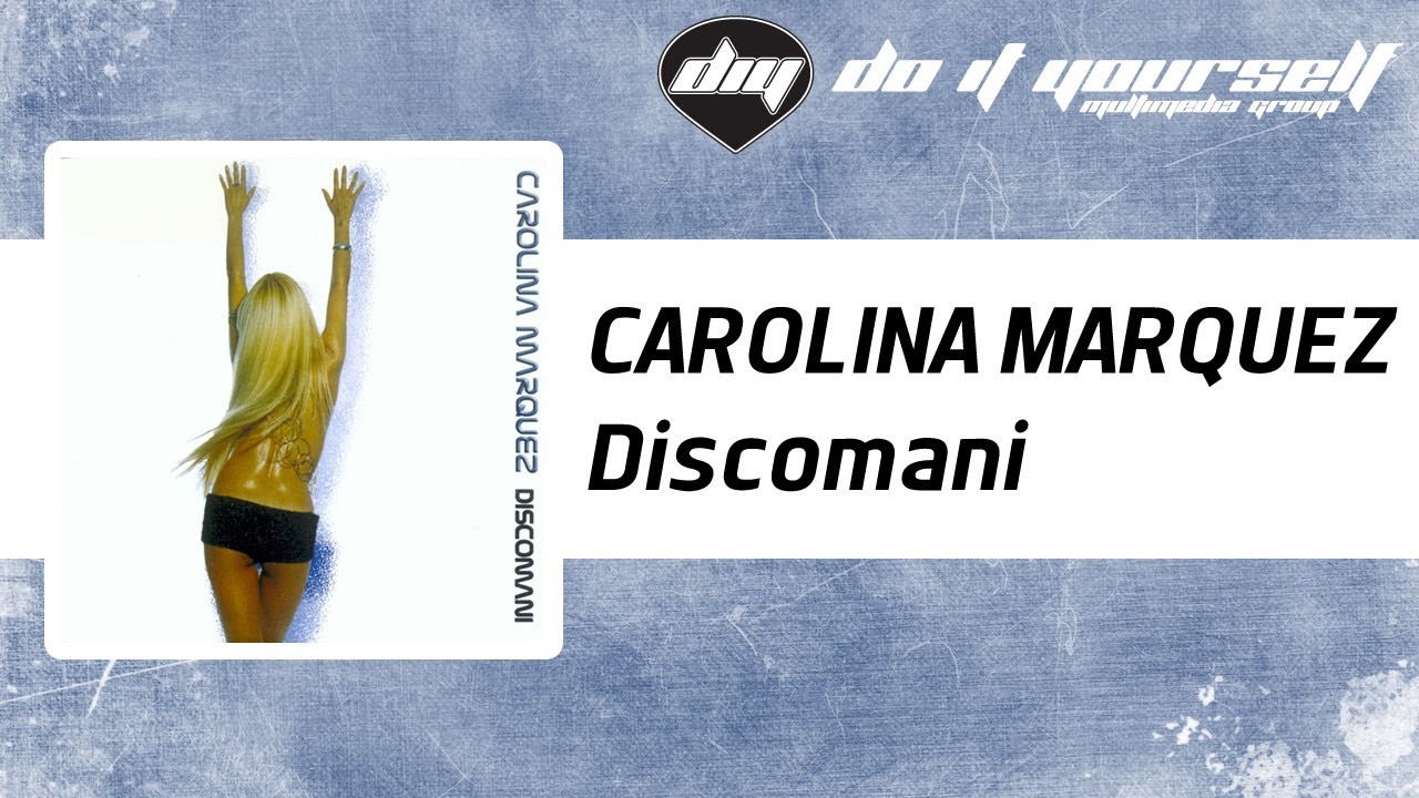 CAROLINA MARQUEZ - Discomani [Official]