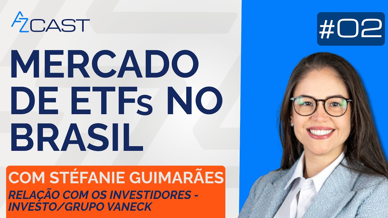 SAIBA TUDO SOBRE ETFs: STÉFANIE GUIMARÃES | AZ Cast #02
