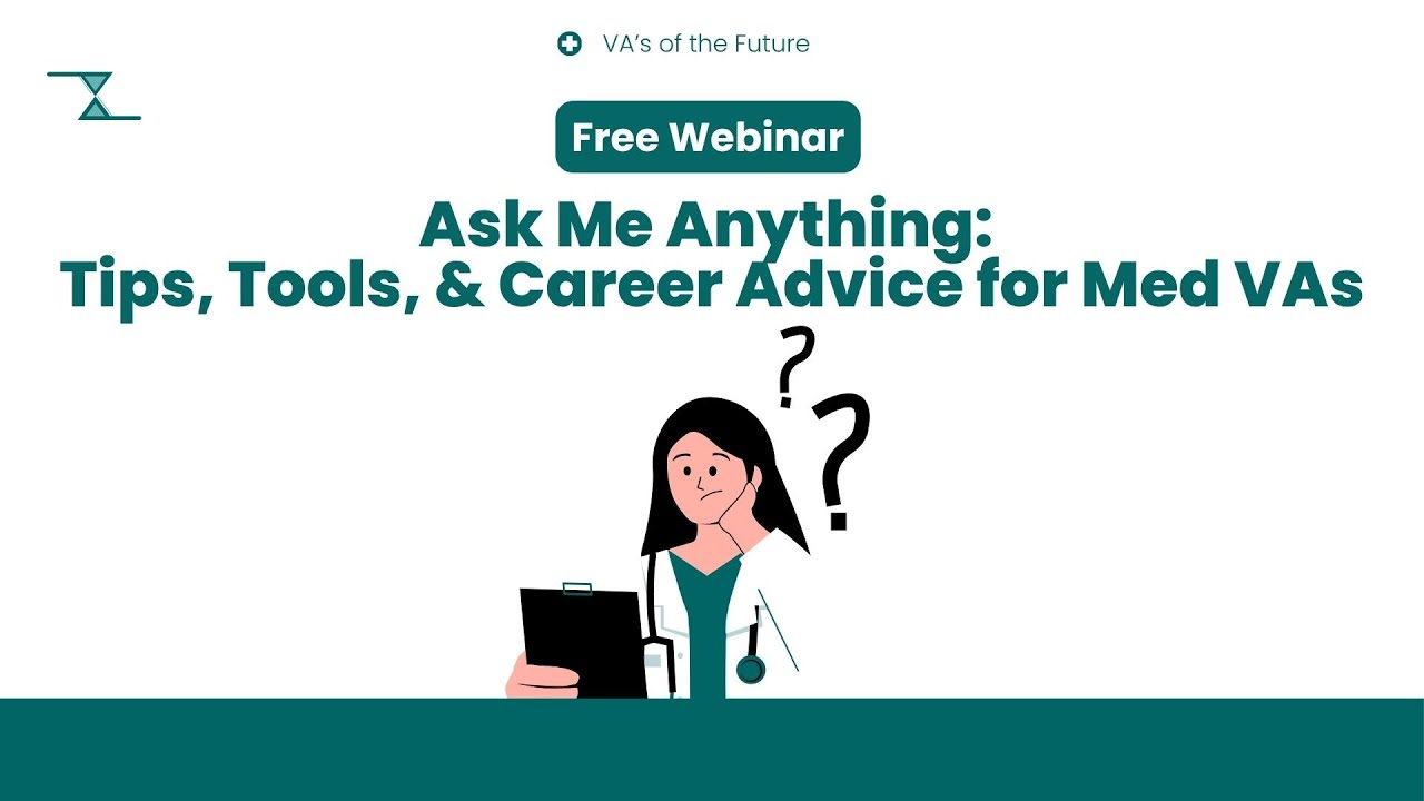 Free Webinar:Ask Me Anything:  Tips, Tools, & Career Advice for Med VAs