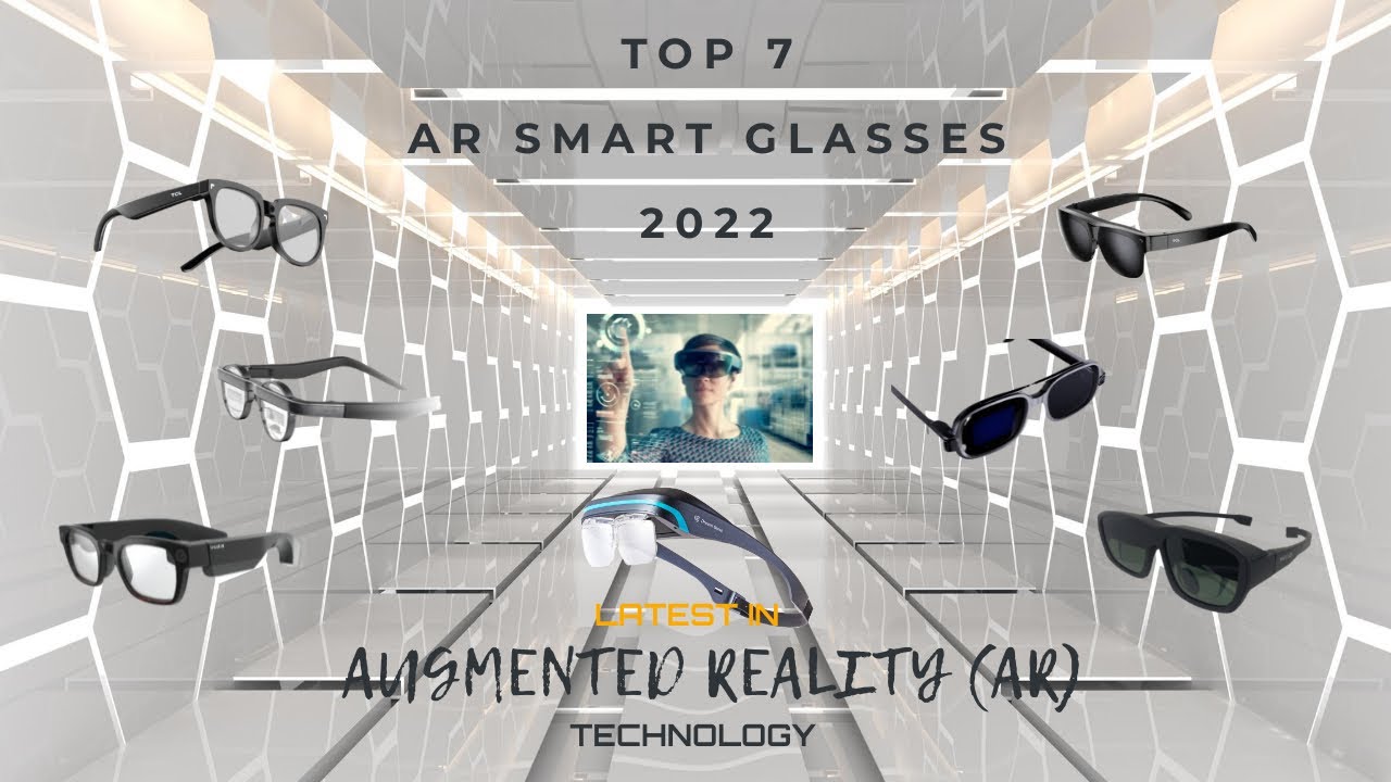 Top 7 AR Smart Glasses 2022, Latest in Augmented Reality Technology