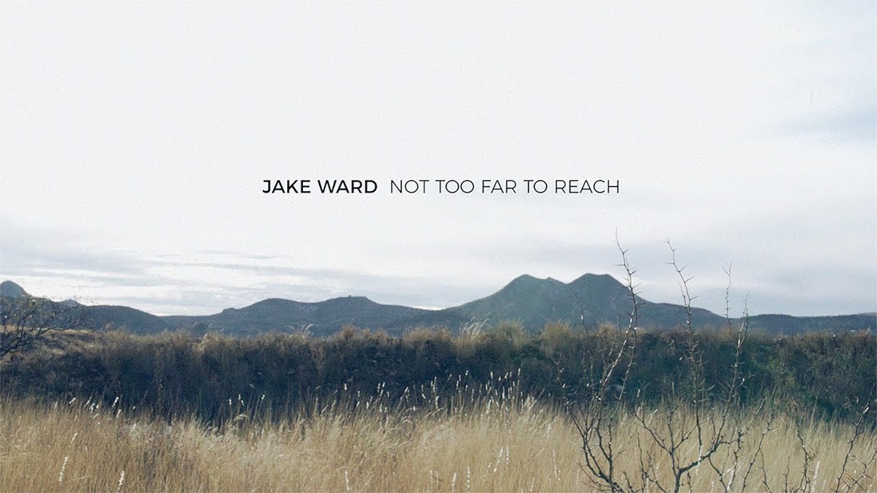 Jake Ward  - Not Too Far To Reach (Official Music Video)