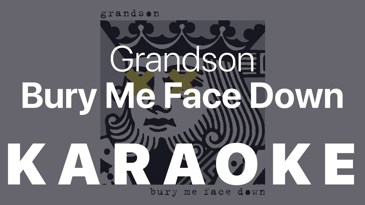 Grandson - Bury Me Face Down KARAOKE