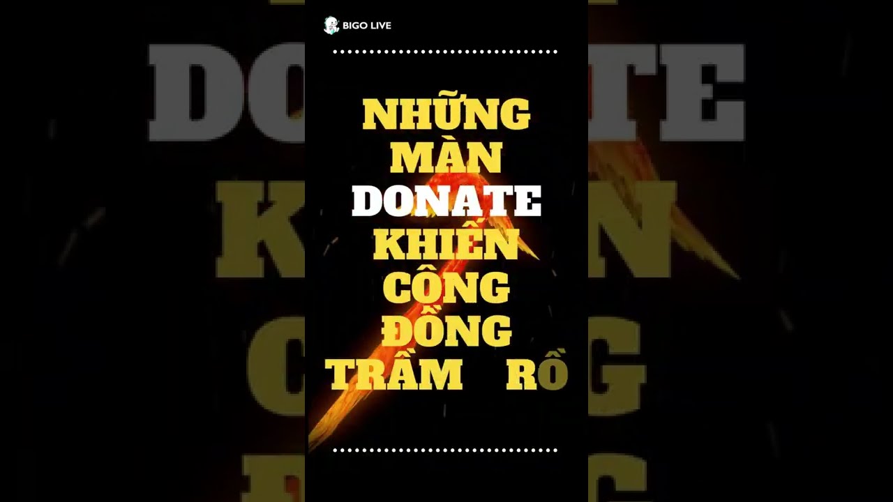 Bigo Live Việt Nam | Những m&agrave;n DONATE khủng g&acirc;y sốt cộng đồng Bigo Live