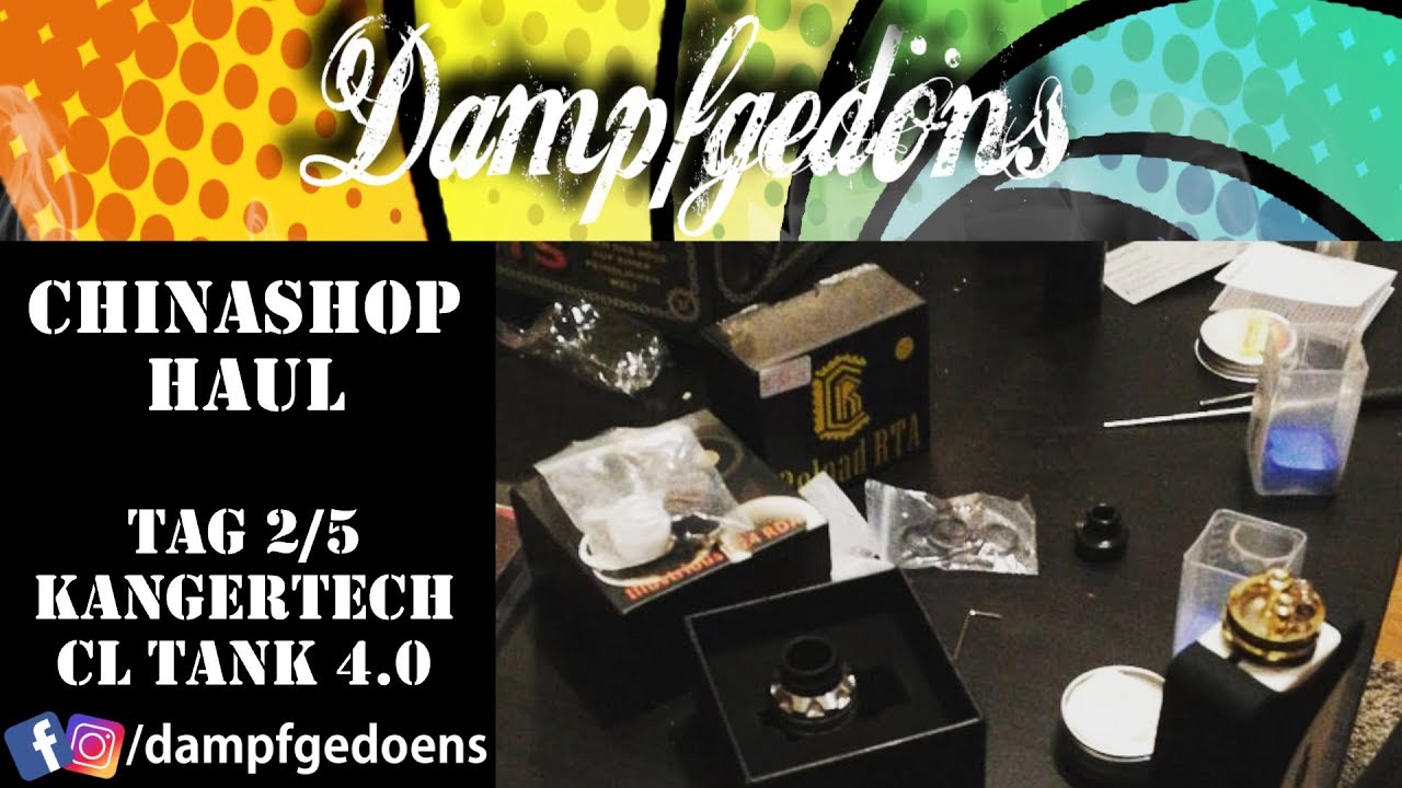 #chinahaul Tag 2 - KangerTech CL Tank 4.0 | War's das!?