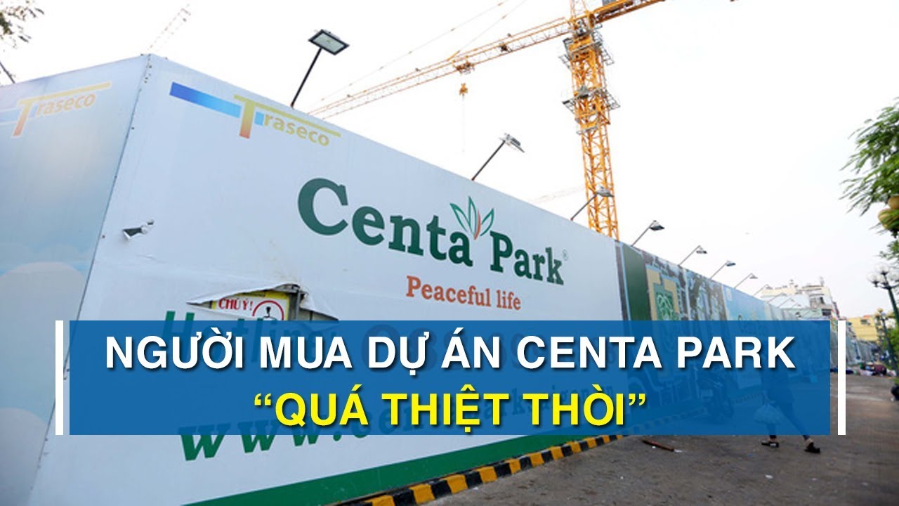 Quá thiệt thòi cho người mua dự án Centa Park khi 2 năm mở bán vẫn 