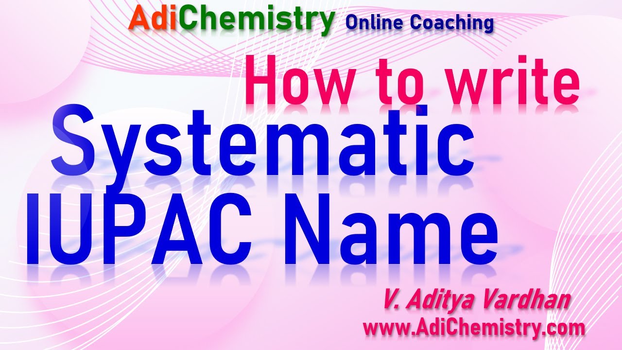 IUPAC Nomenclature - Organic Chemistry - IIT JEE NEET Class 11 SAT AdiChemistry