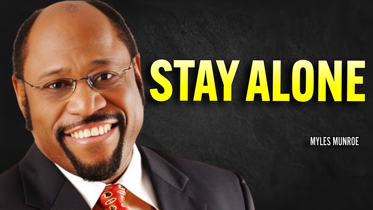 THERE IS MASSIVE POWER IN BEING ALONE | MYLES MUNROE