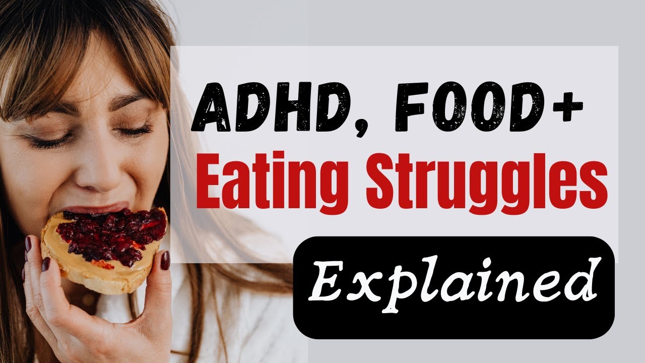 ADHD, Food, and Eating Struggles Explained