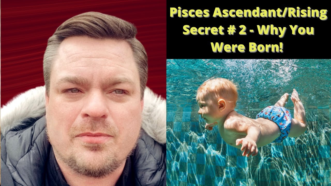 Pisces Ascendant/Rising - Secret #2 Why You Were Born!
