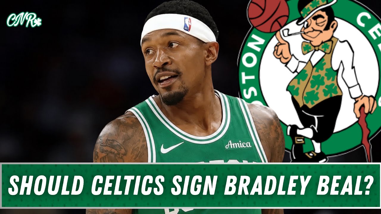Should the Celtics sign Braley Beal | CNR