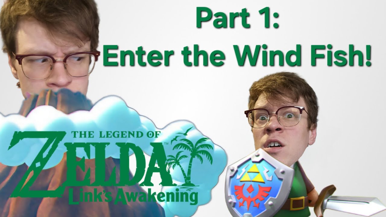 TLoZ: Link's Awakening - Part 1 (Enter the Wind Fish!)