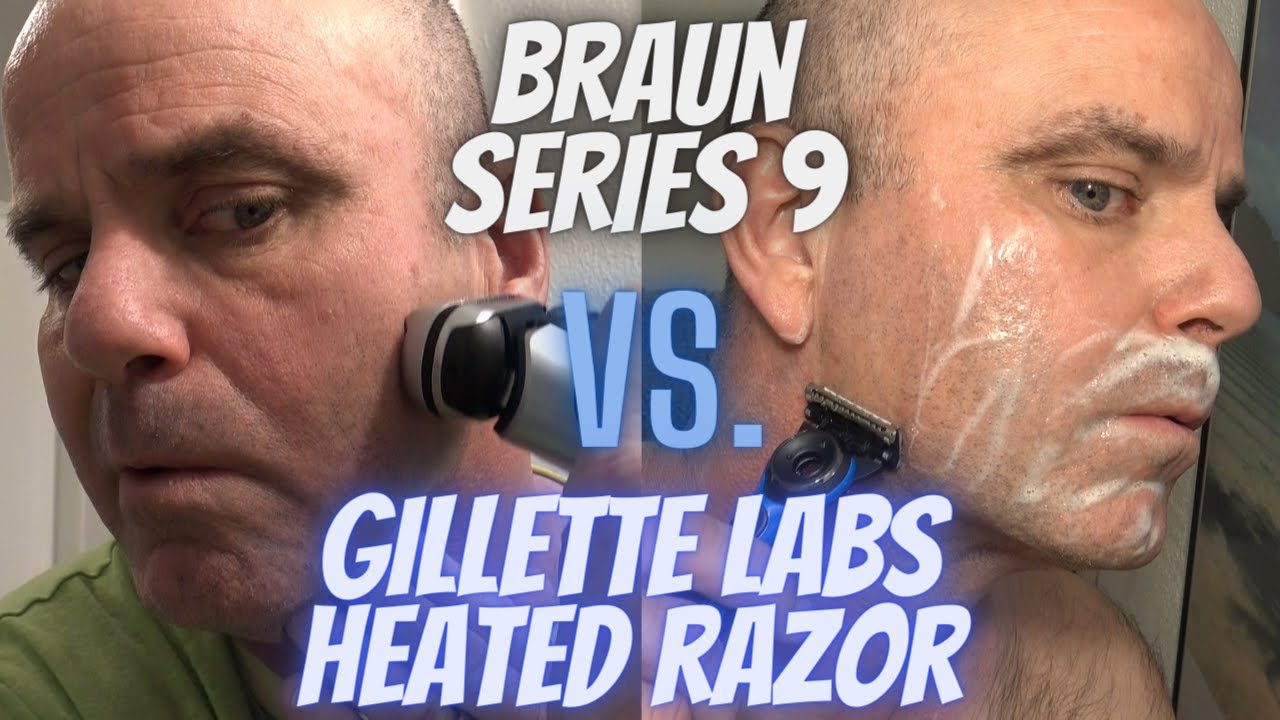 Electric Shaver Vs Razor | Braun Series 9 Shaver Vs Gillette Labs Heated Razor