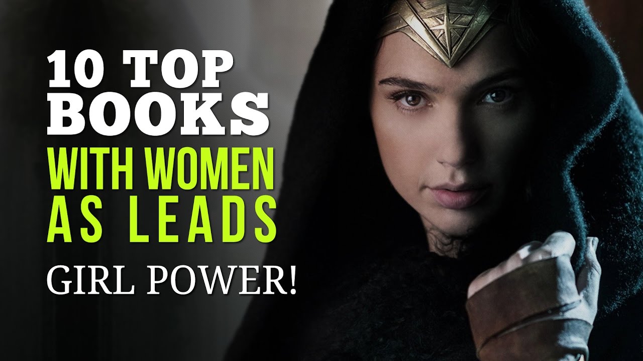 10 Top Books with Women as Leads - Amazing Stories with Girl Power!
