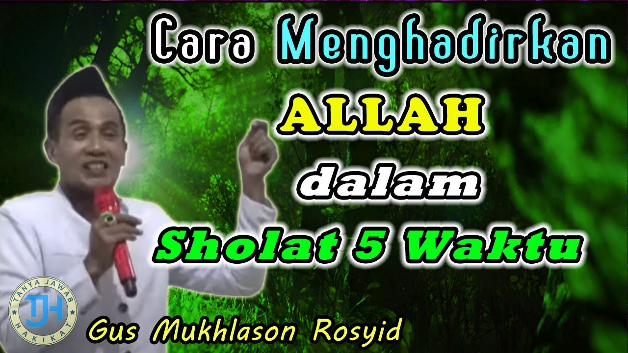 Cara Menghadirkan Allah Dalam Shalat 5 Waktu | Sholat Ruh + Jasmani Bersamaan (Gus Mukhlason Rosyid)