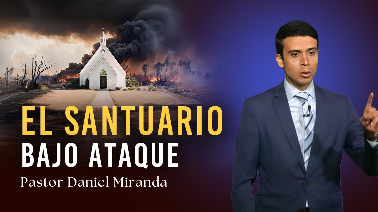 EL SANTUARIO BAJO ATAQUE, Pastor Daniel Miranda || Serie: En Defensa de la Fe