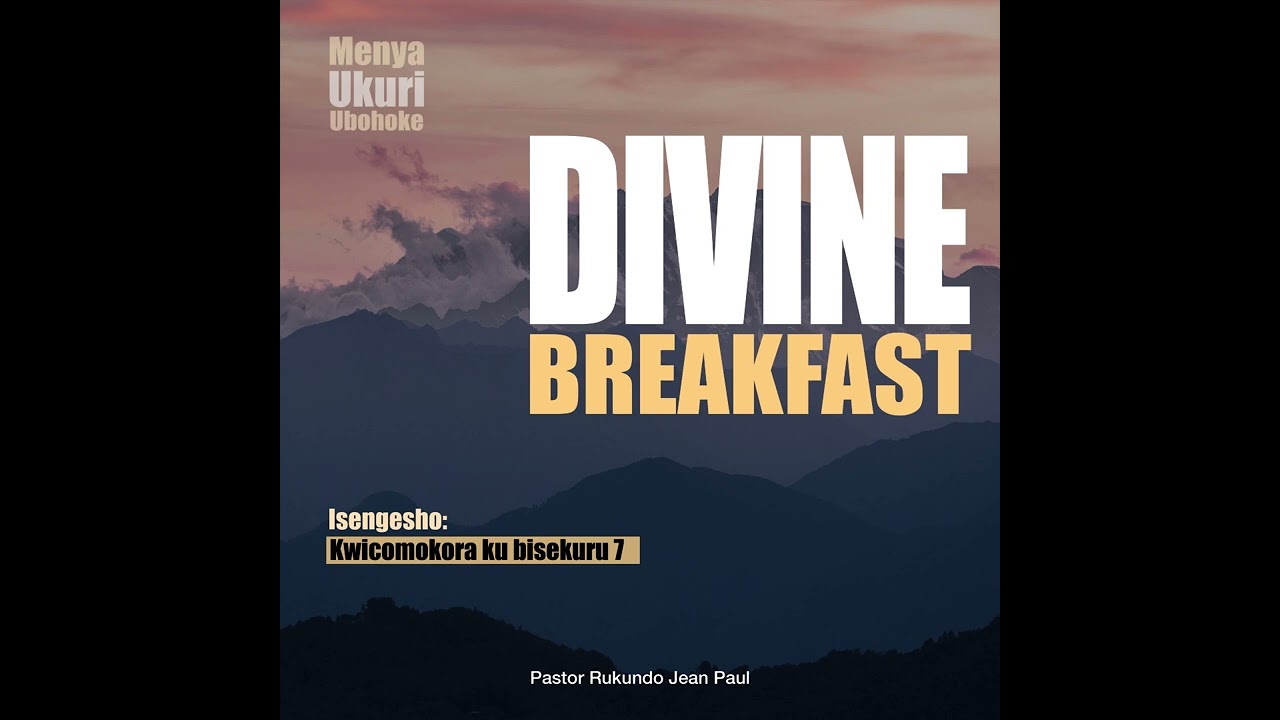 Divine breakfast - Kwicomokora ku bisekuru 7 | Menya Ukuri | Rukundo Jean Paul