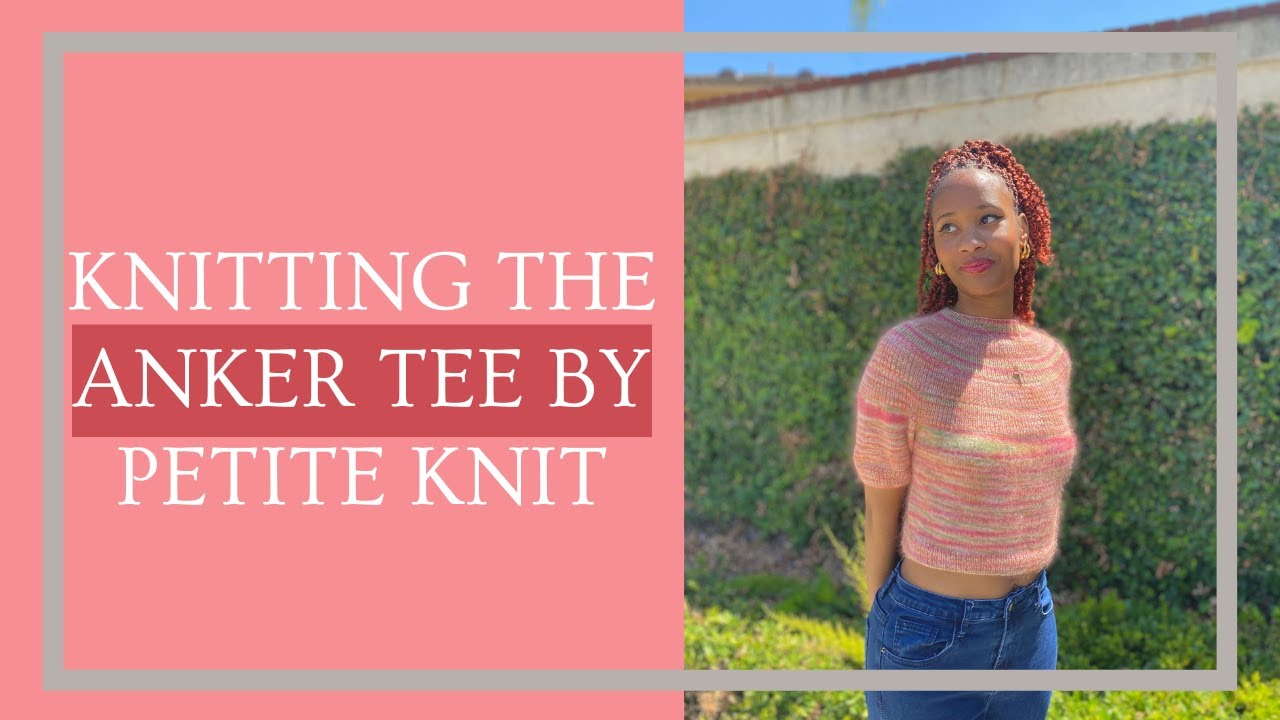 Knitting The Anker Tee By Petite Knit For The First Time | Knit With Me Ep. 15