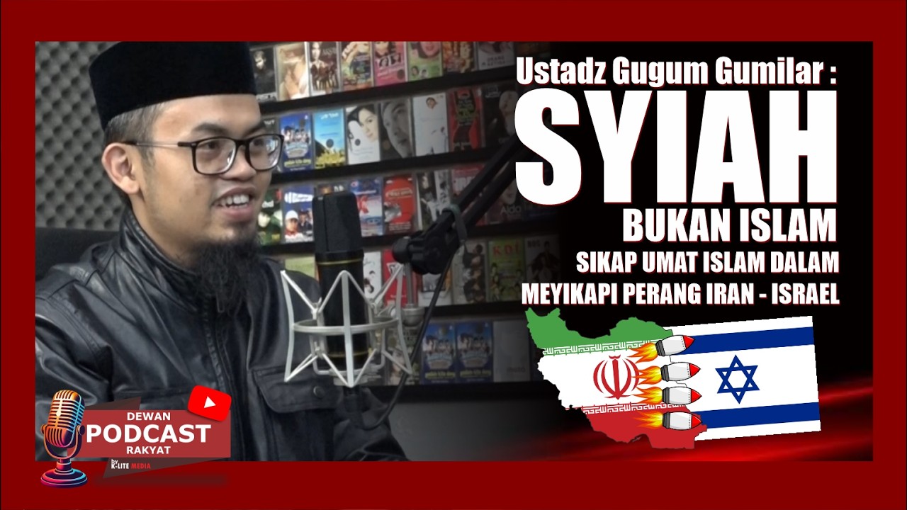 Ustadz Gugum Gumilar : SYIAH, Bukan ISLAM - Sikap Umat Islam Dalam Menyikapi Perang Iran Israel