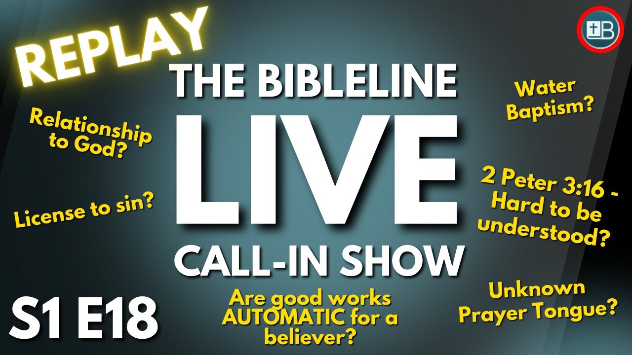 BibleLine LIVE QNA Replay | Water Baptism, Tongues, License to sin and more!!